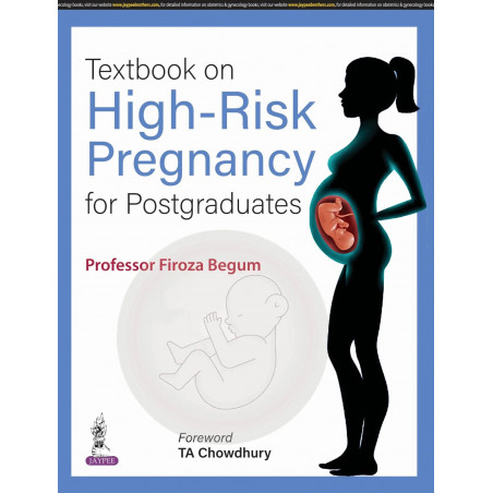 TEXTBOOK ON HIGH-RISK PREGNANCY FOR POSTGRADUATES book by Professor Firoza Begum