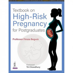 TEXTBOOK ON HIGH-RISK PREGNANCY FOR POSTGRADUATES book by Professor Firoza Begum - Back Cover