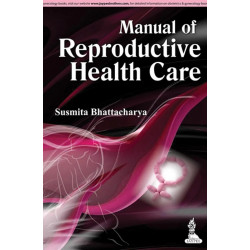MANUAL OF REPRODUCTIVE HEALTH CARE book by Susmita Bhattacharya