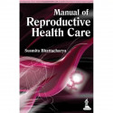 MANUAL OF REPRODUCTIVE HEALTH CARE book by Susmita Bhattacharya - Back Cover