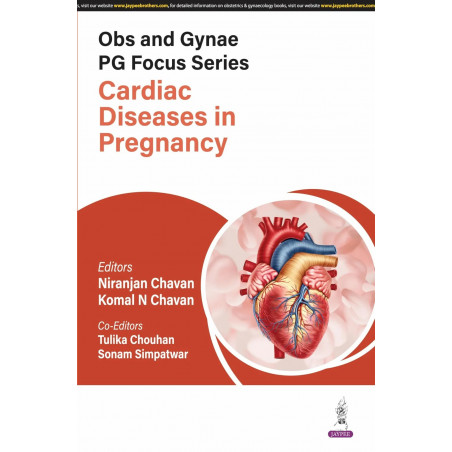 OBS AND GYNAE PG FOCUS SERIES CARDIAC DISEASES IN PREGNANCY book by Komal N Chavan, Niranjan Chavan