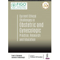 Current Ethical Challenges in Obstetric and Gynecologic Practice, Research and Education (FIGO: International Federation of…