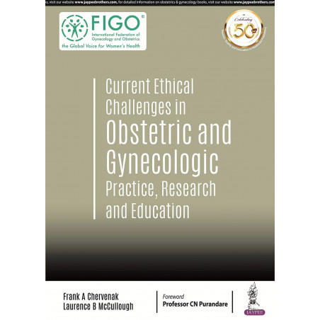 Current Ethical Challenges in Obstetric and Gynecologic Practice, Research and Education (FIGO: International Federation of…