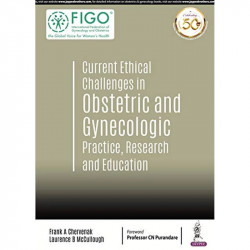 Current Ethical Challenges in Obstetric and Gynecologic Practice, Research and Education (FIGO: International Federation of… - B