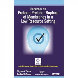 HANDBOOK ON PRELABOR RUPTURE OF MEMBRANES IN A LOW RESOURCE SETTING book by Desai