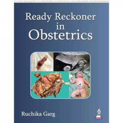 Ready Reckoner in Obstetrics: Exam-Oriented Guide for MBBS, MD/MS/DNB and NEET-PG Aspirants | Quick-Recall Tables, Flowchart… -