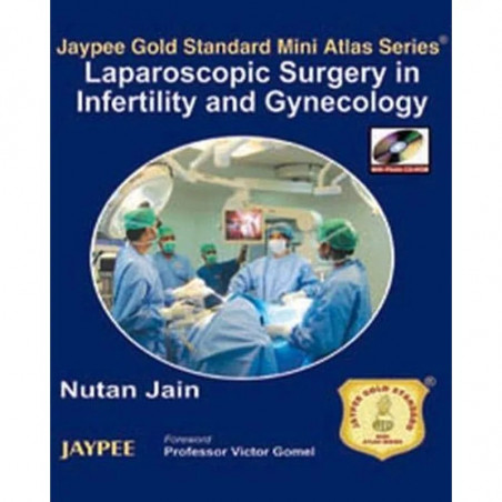 LAPAROSCOPIC SURGERY IN INFERTILITY AND GYNECOLOGY JAYPEE GOLD STANDARD MINI ATLAS SERIES WITH CDROM book by Nutan Jain