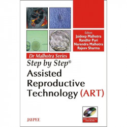 STEP BY STEP ASSISTED REPRODUCTIVE TECHNOLOGY(ART) WITH 2 INT.DVD-ROMS DR.MALHOTRA SERIES book by Malhotra