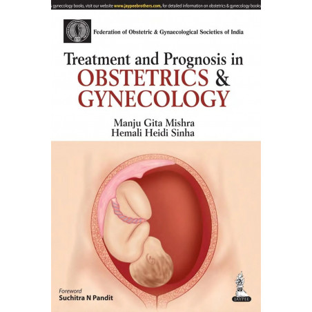 TREATMENT AND PROGNOSIS IN OBSTETRICS & GYNECOLOGY(FOGSI) book by Mishra Manju Gita