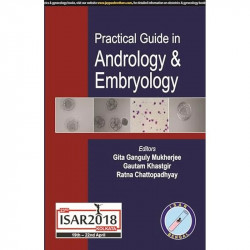 PRACTICAL GUIDE IN ANDROLOGY & EMBRYOLOGY ISAR 2018 book by M.D. Mukherjee, Gita Ganguly, M.D. Khastgir, Gautam - Back Cover