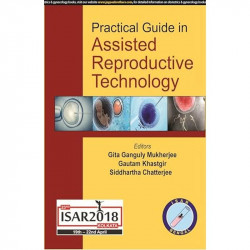 Practical Guide in Assisted Reproductive Technology (ISAR 2018) book by Gita Ganguly Mukherjee - Back Cover