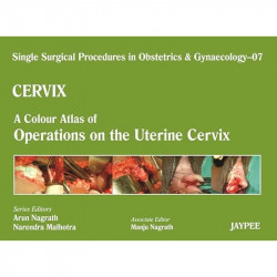 Single Surgical Procedures in Obstetrics and Gynaecology–07: Cervix-A Colour Atlas of Operations on the Uterine Cervix (POD)… -