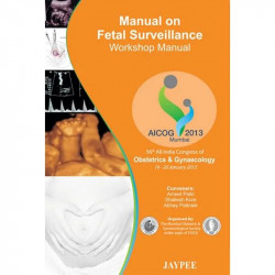 MANUAL ON FETAL SURVEILLANCE WORKSHOP MANUAL AICOG 2013 book by Hirishkesh Pai