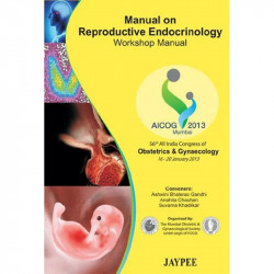 MANUAL ON REPRODUCTIVE ENDOCRINOLOGY WORKSHOP MANUAL AICOG 2013 book by Hirishkesh Pai