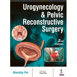 UROGYNECOLOGY & PELVIC RECONSTRUCTIVE SURGERY book by Manidip Pal