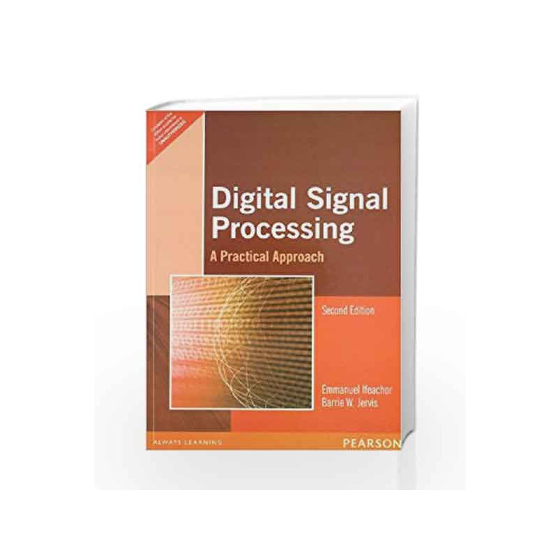 Digital Signal Processing, 2e: A Practical Approach by IFEACHOR Book-9788131708248