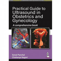 PRACTICAL GUIDE TO ULTRASOUND IN OBSTETRICS AND GYNECOLOGY A COMPREHENSIVE BOOK book by Chaitanya Nagori, Sonal Panchal