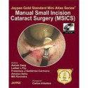 MANUAL SMALL INCISION CATARACT SURGERY (MSICS) WITH DVD-ROM JAYPEE GOLD STANDARD MINIATLAS book by Garg