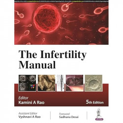The Infertility Manual, 5/E for OBG Postgraduates, Gynecologists and Reproductive Medicine Specialists | Complete ART Guide… - B