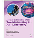Journey to Inception of Life: Troubleshooting in ART Laboratory for Embryologists and Fertility Specialists | Stepwise Solut…