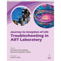 Journey to Inception of Life: Troubleshooting in ART Laboratory for Embryologists and Fertility Specialists | Stepwise Solut… -