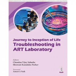 Journey to Inception of Life: Troubleshooting in ART Laboratory for Embryologists and Fertility Specialists | Stepwise Solut… -