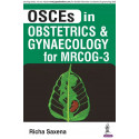 OSCEs in Obstetrics and Gynaecology for MRCOG-3 book by M.D. Saxena, Richa