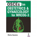 OSCEs in Obstetrics and Gynaecology for MRCOG-3 book by M.D. Saxena, Richa - Back Cover