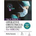TIPS & TRICKS IN OPERATIVE OBSTETRICS & GYNECOLOGY FOR MRCOG book by Richa Saxena - Back Cover