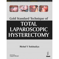 GOLD STANDARD TECHNIQUE OF TOTAL LAPAROSCOPIC HYSTERECTOMY book by Sukhadiya Mehul V