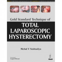 GOLD STANDARD TECHNIQUE OF TOTAL LAPAROSCOPIC HYSTERECTOMY book by Sukhadiya Mehul V - Back Cover