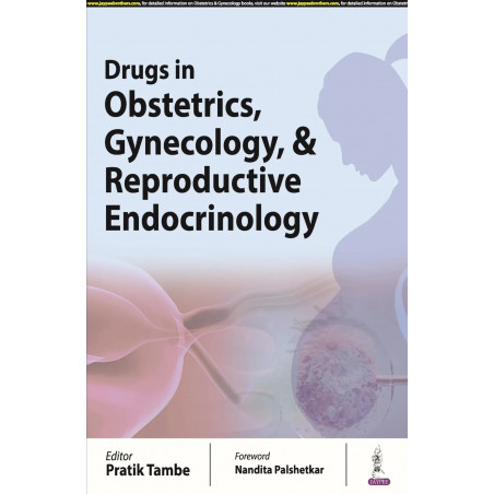 DRUGS IN OBSTETRICS, GYNECOLOGY & REPRODUCTIVE ENDOCRINOLOGY book by " Pratik Tambe "