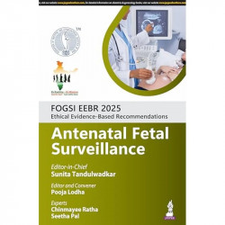 FOGSI EEBR 2025 ETHICAL & EVIDENCE-BASED RECOMMENDATIONS :ANTENATAL FETAL SURVEILLANCE book by Sunita Tandulwadkar, Pooja Lo… -