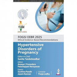 FOGSI EEBR 2025 ETHICAL & EVIDENCE-BASED RECOMMENDATIONS:HYPERTENSIVE DISORDERS OF PREGNANCY book by Sunita Tandulwadkar, Am… -