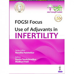 FOGSI Focus Use of Adjuvants in Infertility (POD) book by Nandita Palshetkar