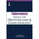 TUBERCULOSIS MANUAL FOR OBSTETRICIANS AND GYNECOLOGISTS book by Tripathy Sn - Back Cover