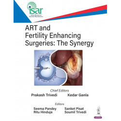 ART and Fertility Enhancing Surgeries: The Synergy book by Prakash Trivedi, Kedar Ganla