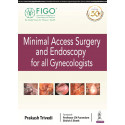 Minimal Access Surgery and Endoscopy for all Gynecologists (FIGO: International Federation of Gynecology and Obstetrics) boo…