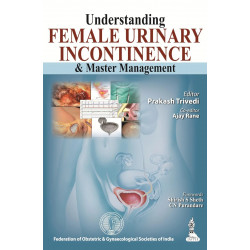 UNDERSTANDING FEMALE URINARY INCONTINENCE & MASTER MANAGEMENT book by Trivedi Prakash