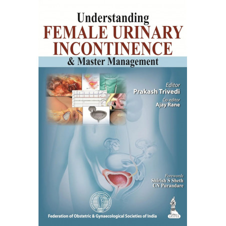 UNDERSTANDING FEMALE URINARY INCONTINENCE & MASTER MANAGEMENT book by Trivedi Prakash