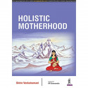 Holistic Motherhood book by Venkatramani Shirin
