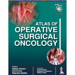 Atlas of Operative Surgical Oncology book by Sabita S. Jiwnani, Anil K. D'cruz - Back Cover