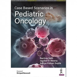 CASE BASED SCENARIOS IN PEDIATRIC ONCOLOGY book by Rachna Seth - Back Cover