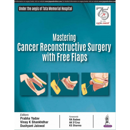MASTERING CANCER RECONSTRUCTIVE SURGERY WITH FREE FLAPS book by Prabha Yadav, Vinay K Shankhdhar