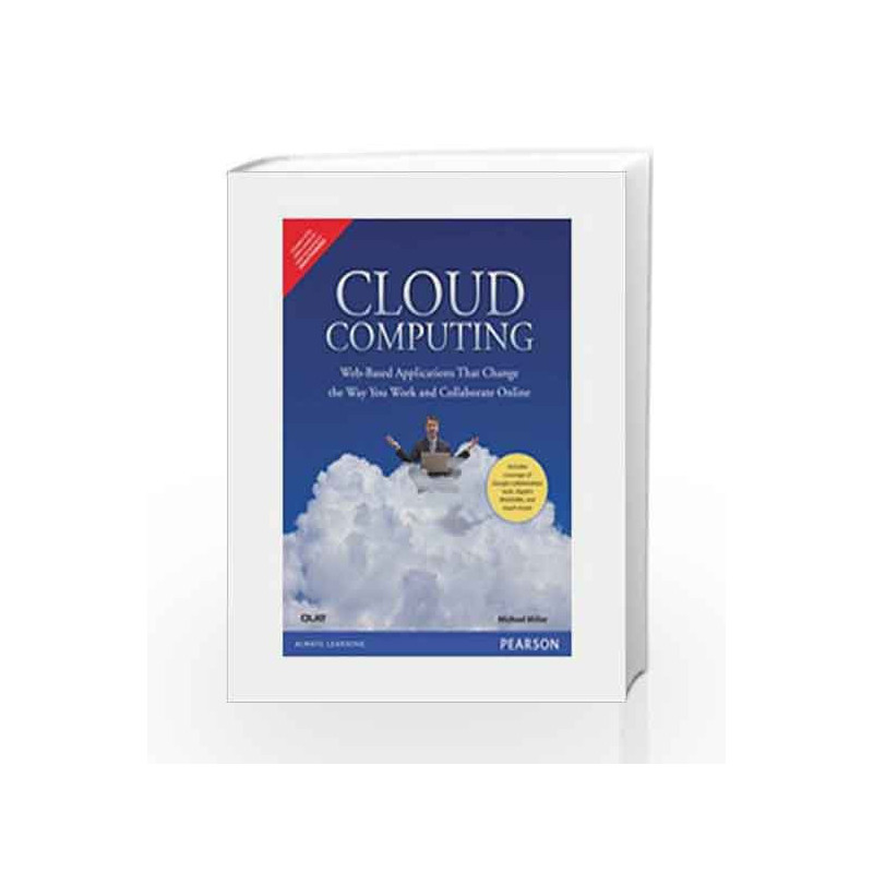 Cloud Computing: Web-Based Applications That Change the Way You Work and Collaborate Online, 1e by Miller Book-9788131725337