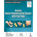 MASTERING CANCER RECONSTRUCTIVE SURGERY WITH FREE FLAPS book by Prabha Yadav, Vinay K Shankhdhar - Back Cover