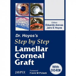 Dr.Hoyos' Step By Step Lamellar Corneal Graft With Dvd-Rom book by Arenas - Back Cover