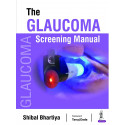 The Glaucoma Screening Manual book by Shibal Bhartiya