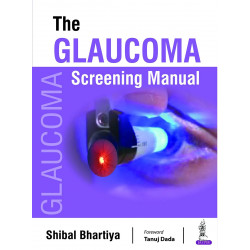 The Glaucoma Screening Manual book by Shibal Bhartiya
