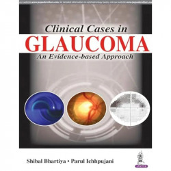 CLINICAL CASES IN GLAUCOMA AN EVIDENCE-BASED APPROACH book by Shibal Bhartiya, Parul Ichhpujani - Back Cover